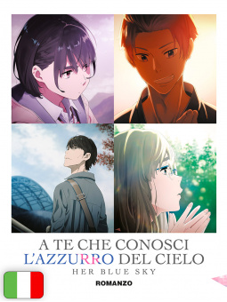 A Te Che Conosci L'Azzurro Del Cielo - Romanzo