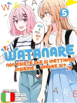 Watanare - Non Esiste Che Ci Mettiamo Insieme...Oppure Si? 5