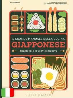 Il Grande Manuale Della Cucina Giapponese - Tecniche, Prodotti E Ricette