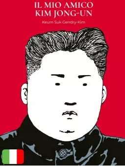 Il Mio Amico Kim Jong-Un