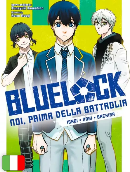 Blue Lock - Noi, Prima Della Battaglia: Isagi, Nagi, Bachira