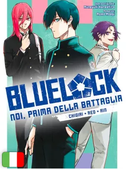 Blue Lock - Noi, Prima Della Battaglia: Chigiri, Reo, Rin