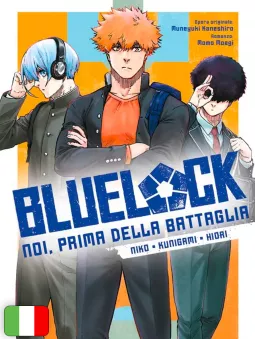 Blue Lock - Noi, Prima Della Battaglia: Niko, Kunigami, Hiori