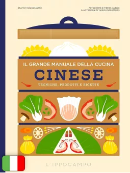 Il Grande Manuale Della Cucina Cinese - Tecniche, Prodotti E Ricette