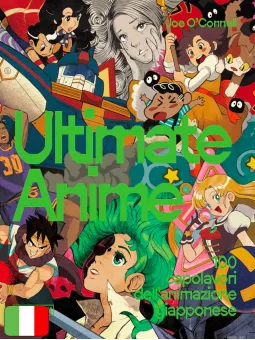 Ultimate Anime - 100 Capolavori Dell'Animazione Giapponese