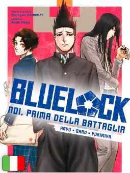 Blue Lock - Noi, Prima Della Battaglia: Aryu, Baro, Yukimiya