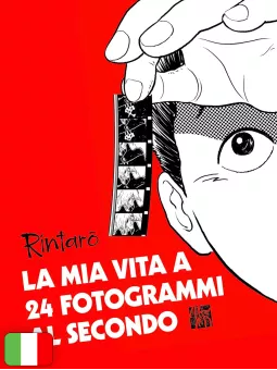 La Mia Vita A 24 Fotogrammi Al Secondo